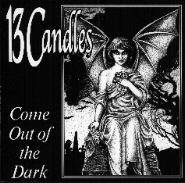 13 Candles (UK) : Come Out of the Dark